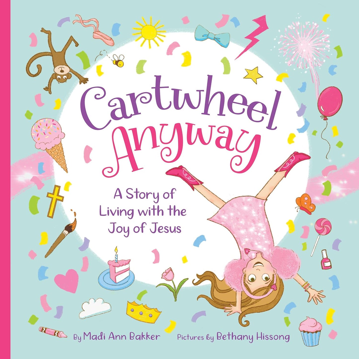 Cartwheel Anyway: A Story Of Living With The Joy of Jesus