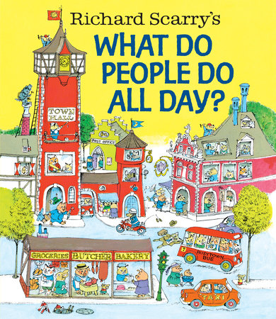 Richard Scarry's What do People do all Day?