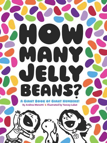 How Many Jelly Beans? A Giant Book of Giant Numbers! Andrea Menotti