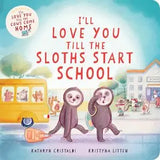 Harper Collins I'll Love You Till the Sloth Starts School
