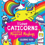 Hachette Books I Love Caticorns and Other Magical Mashups Coloring Book