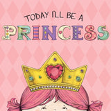 Today I'll Be A Princess