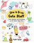Hachette Books How To Draw Cute Stuff
