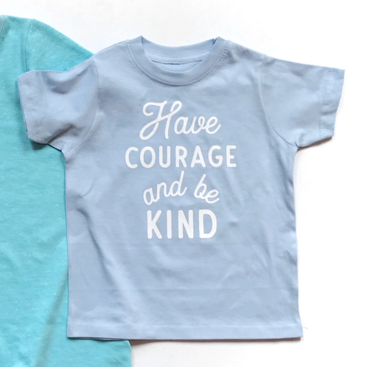 Have Courage and Be Kind Tee