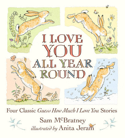 Guess How Much I Love You I Love You All Year Round: Four Classic Guess How Much I Love You Stories