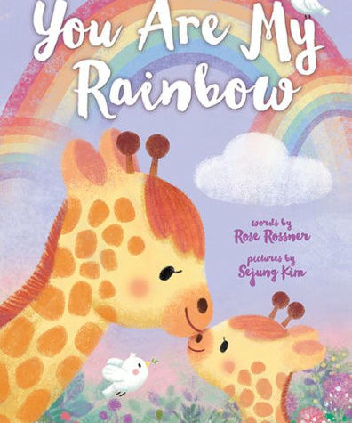 You are my Rainbow by Rose Rossner