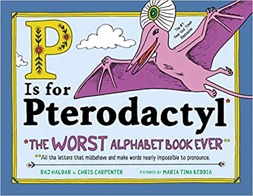 P is for Pterodactyl The worst alphabet book ever by Raj Haldar