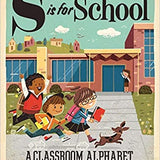 S Is for School: A Classroom Alphabet by Greg Paprocki