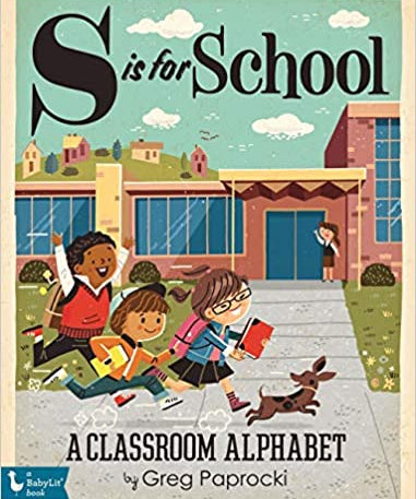 S Is for School: A Classroom Alphabet by Greg Paprocki