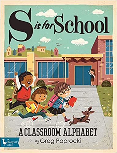 S Is for School: A Classroom Alphabet by Greg Paprocki