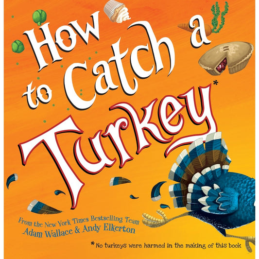 How to Catch a Turkey Adam Wallace and Any Elkerton