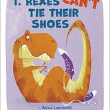 T. Rexes Can't Tie Their Shoes