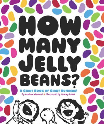 How Many Jelly Beans? A Giant Book of Giant Numbers! Andrea Menotti